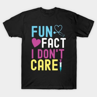 Fun Fact I Don't Care T-Shirt